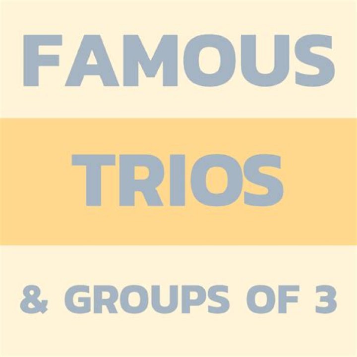 Groups Of 3 Famous